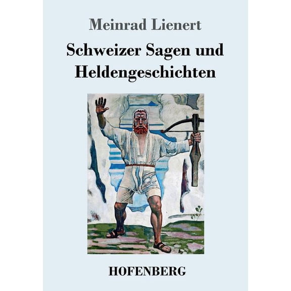 Schweizer Sagen und Heldengeschichten (Paperback)