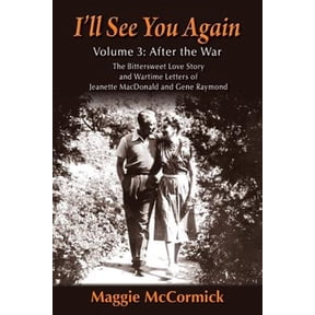 Pre-Owned I'll See You Again : The Bittersweet Love Story and Wartime Letters of Jeanette MacDonald and Gene Raymond: Volume 3: After the War (Paperback)