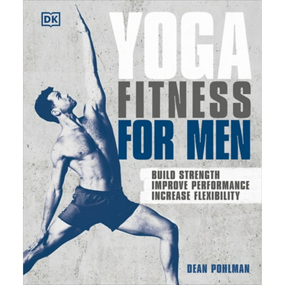 Pre-Owned Yoga Fitness for Men: Build Strength, Improve Performance, and Increase Flexibility (Paperback 9781465473486) by Dean Pohlman