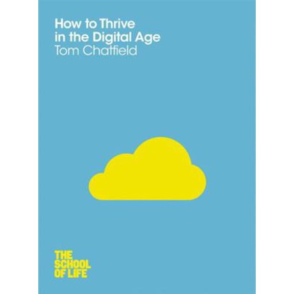 Pre-Owned How to Thrive in the Digital Age (The School of Life) (Paperback) 1447202317 9781447202318