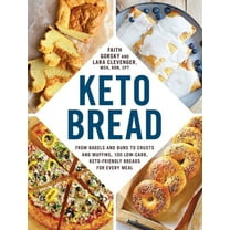 Keto Diet Cookbook Keto Bread: From Bagels and Buns to Crusts and Muffins, 100 Low-Carb, Keto-Friendly Breads for Every Meal, (Paperback)