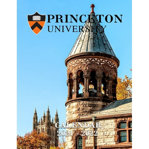 Princeton Fall 2022 Calendar Princeton University : 2021 - 2022 Calendar Of Nature, Country, University  - 18 Months - 8.5 X 11 Inch High Quality Images (Paperback) - Walmart.com