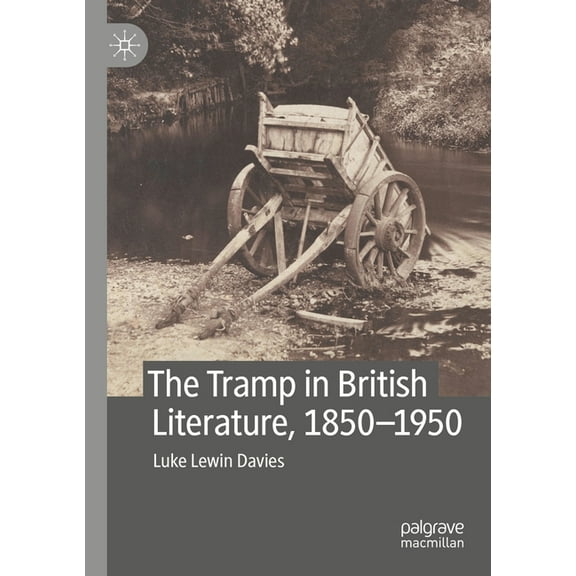 The Tramp in British Literature, 1850--1950, (Paperback)