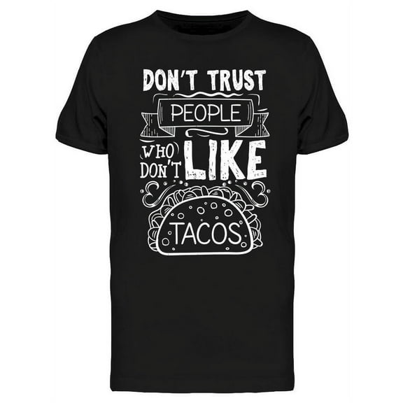 Who Dont Like Tacos T-Shirt Men -Image by Shutterstock, Male Small
