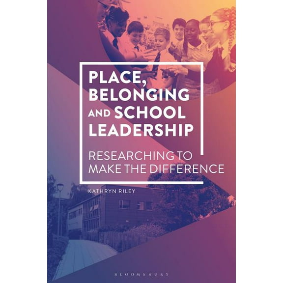 Place, Belonging and School Leadership: Researching to Make the Difference (Paperback)