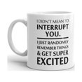 thumbnail image 2 of I Didn't Mean To Interupt, Excited Coffee Tea Ceramic Mug Office Work Cup Gift11 oz, 2 of 3