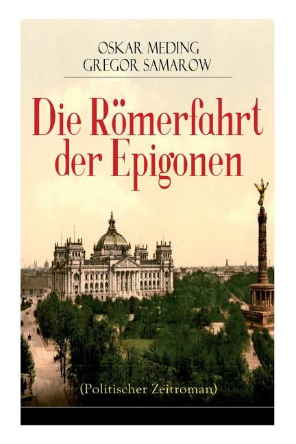Die Römerfahrt der Epigonen (Politischer Zeitroman) (Paperback ...
