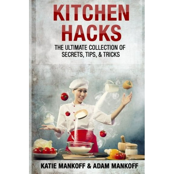Pre-Owned Kitchen Hacks: The Ultimate Collection Of Secrets, Tips, & Tricks Paperback