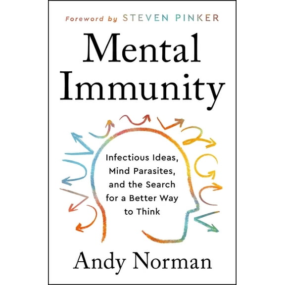 Mental Immunity: Infectious Ideas, Mind-Parasites, and the Search for a Better Way to Think, (Paperback)