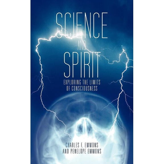 Science and Spirit: Exploring the Limits of Consciousness, (Hardcover)