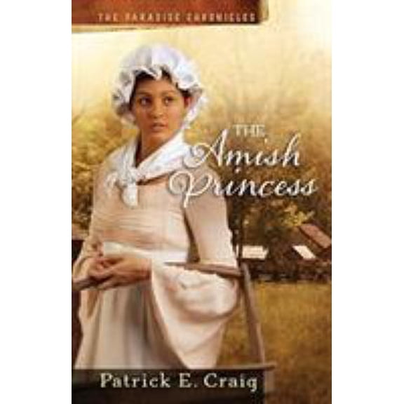 Pre-Owned The Amish Princess: The Paradise Chronicles (Paperback) 099653346X 9780996533461