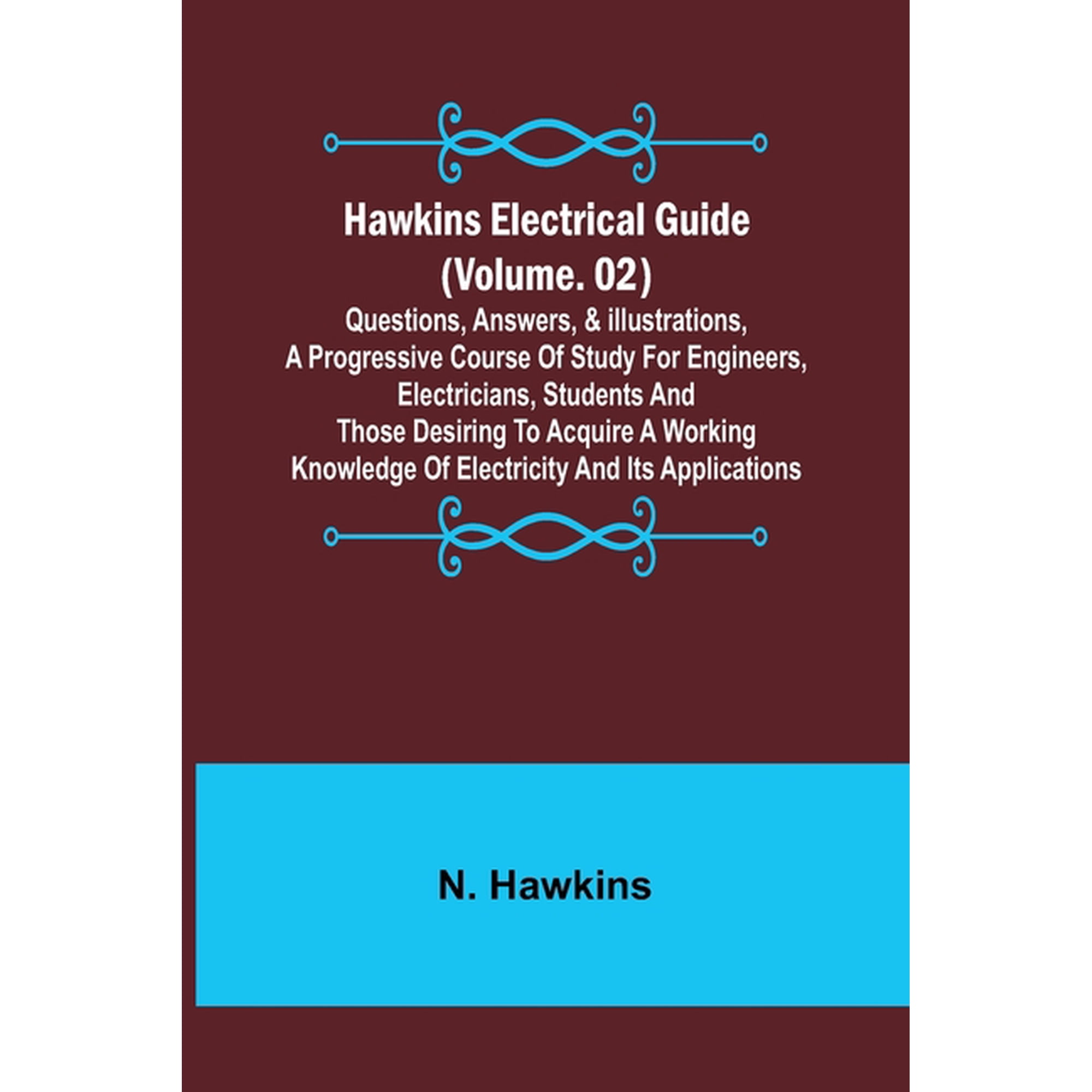 Hawkins Electrical Guide (Volume. 02) Questions Answers & Illustrations A progressive course of study for engineers (Paperback)