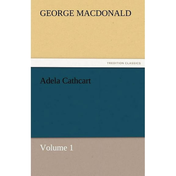 Adela Cathcart, Volume 1 (Paperback)
