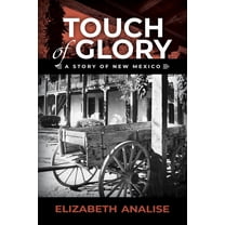 Touch of Glory: A Story of New Mexico, (Paperback)