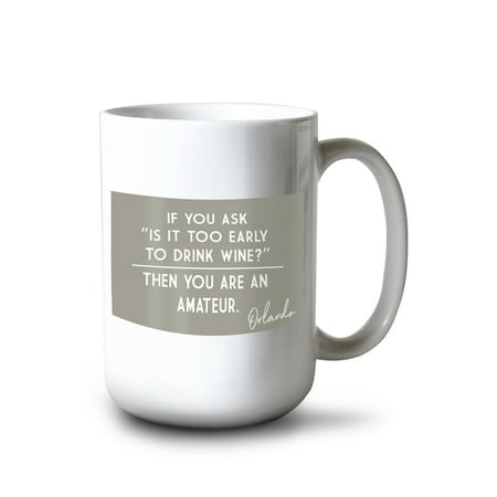

15 fl oz Ceramic Mug Orlando Florida If You Ask Wine Quote Simply Said Dishwasher & Microwave Safe