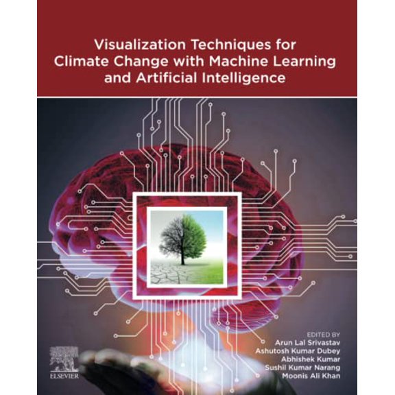 Pre-Owned Visualization Techniques for Climate Change with Machine Learning and Artificial Intelligence, 9780323997140, 0323997147, Paperback, 1 edition