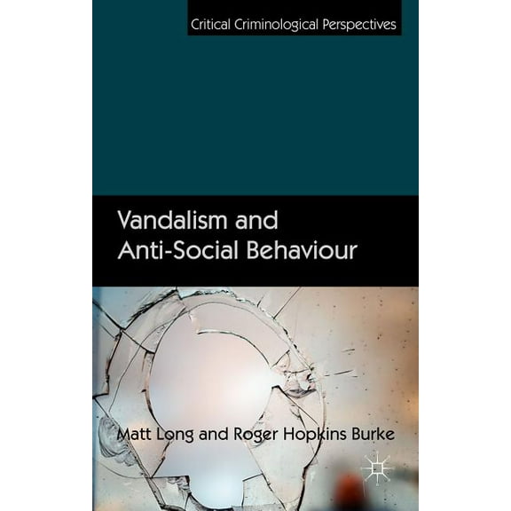 Critical Criminological Perspectives Vandalism and Anti-Social Behaviour, (Hardcover)
