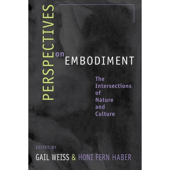 Perspectives on Embodiment: The Intersections of Nature and Culture, (Paperback)