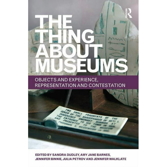 The Thing about Museums: Objects and Experience, Representation and Contestation, (Paperback)