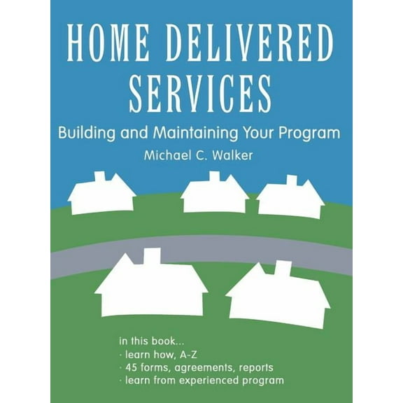 Home Delivered Services: Building and Maintaining Your Program (Paperback)
