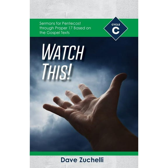Watch This!: Cycle C Sermons for Pentecost through Proper 17 Based on the Gospel Texts (Paperback)