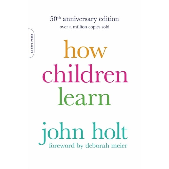 Merloyd Lawrence Book How Children Learn (50th Anniversary Edition), (Paperback)