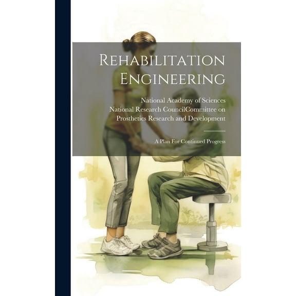 Rehabilitation Engineering: A Plan For Continued Progress (Hardcover)