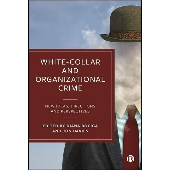 White-Collar and Organizational Crime: New Ideas, Directions, and Perspectives, (Paperback)