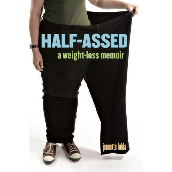 Half-Assed: A Weight-Loss Memoir, (Paperback)