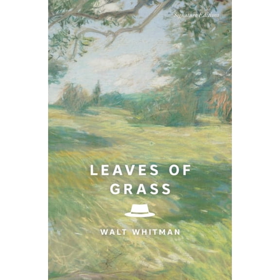 Signature Editions Leaves of Grass: The Complete 1891-1892 Edition, (Paperback)