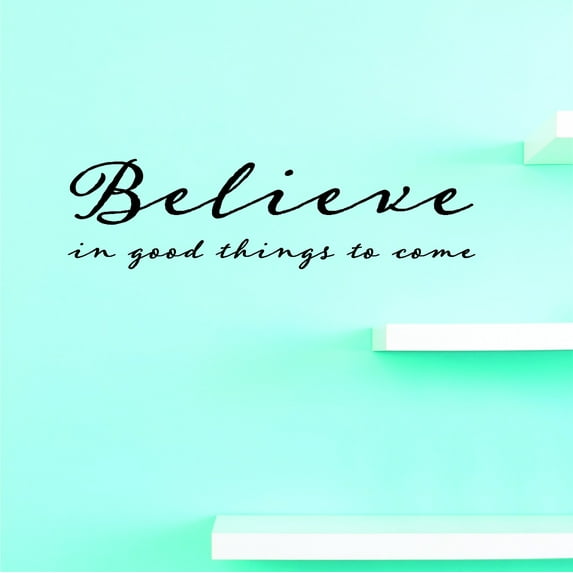 Vinyl Wall Decal Sticker : Believe In Good Things To Come Home Decor Picture Art 16 x 40 Inches