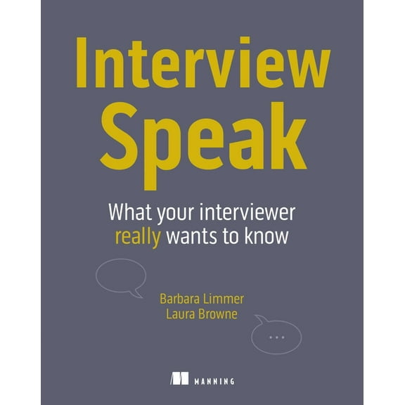 Interview Speak: What Your Interviewer Really Wants to Know, (Paperback)
