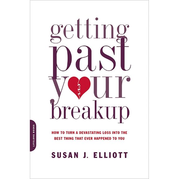Pre-Owned Getting Past Your Breakup: How to Turn a Devastating Loss into the Best Thing That Ever Happened to You Paperback