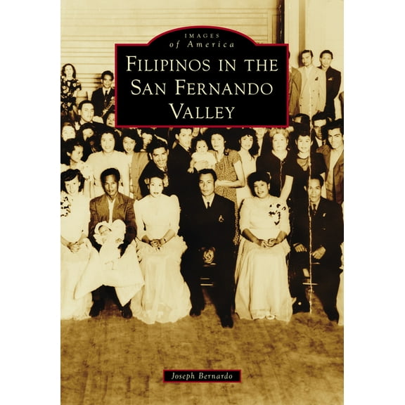 Images of America Filipinos in the San Fernando Valley, (Paperback)
