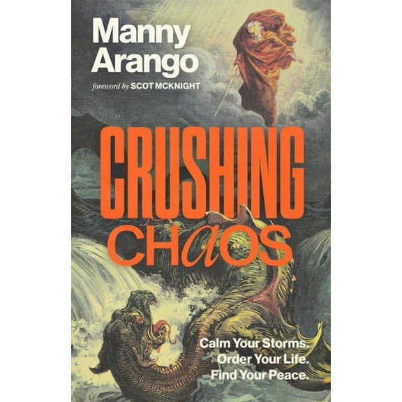 Crushing Chaos: Calm Your Storms. Order Your Life. Find Your Peace., (Hardcover)
