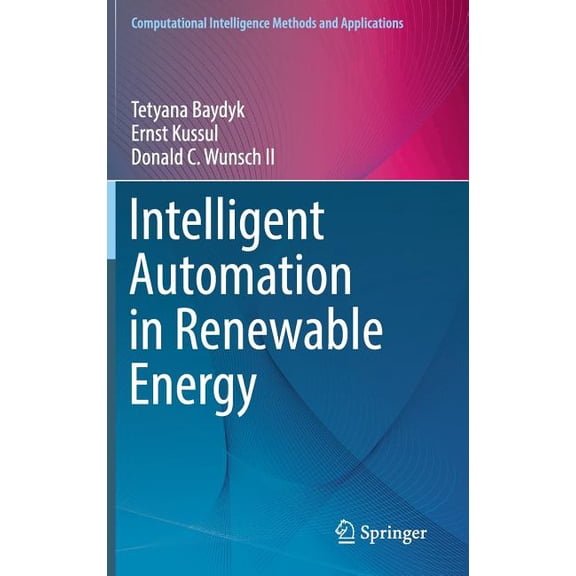 Computational Intelligence Methods and A Intelligent Automation in Renewable Energy, (Hardcover)