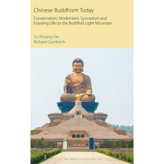 Oxford Centre for Buddhist Studies Monog Chinese Buddhism Today: Conservatism, Modernism, Syncretism and Enjoying Life on the Buddha's Light Mountain, (Hardcover)