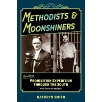 Methodists & Moonshiners: Another Prohibition Expedition Through the South ...with Cocktail Recipes (Paperback)