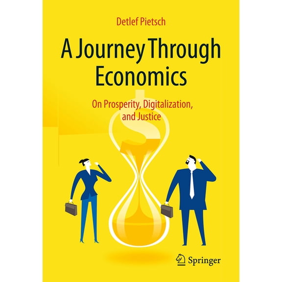 A Journey Through Economics: On Prosperity, Digitalization, and Justice, (Paperback)