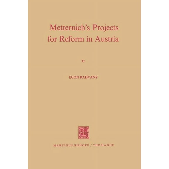 Metternich's Projects for Reform in Austria, (Paperback)