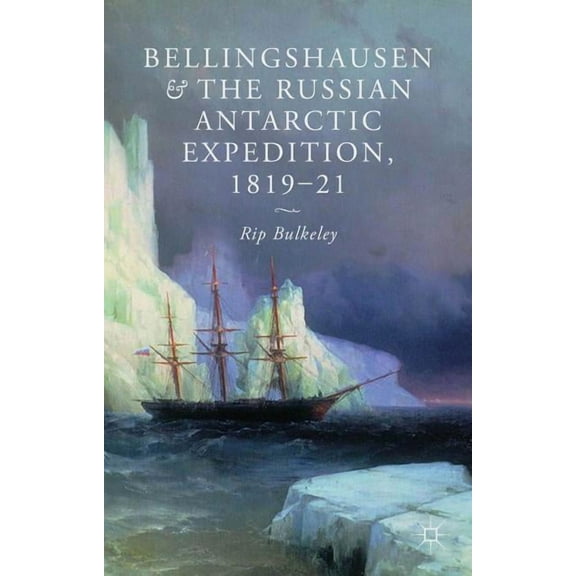 Bellingshausen and the Russian Antarctic Expedition, 1819-21, (Hardcover)