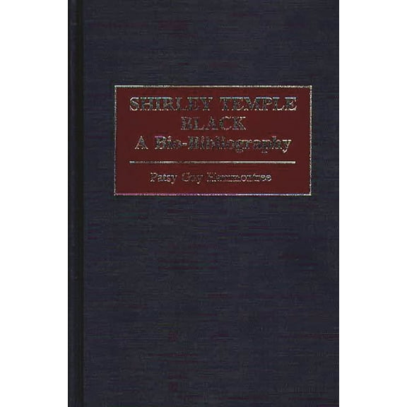 Popular Culture Bio-Bibliographies Shirley Temple Black: A Bio-Bibliography, (Hardcover)
