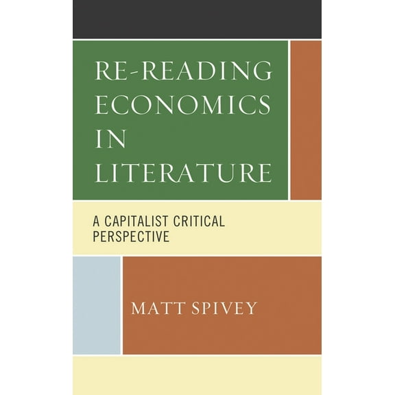 Re-Reading Economics in Literature: A Capitalist Critical Perspective, (Hardcover)