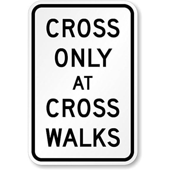 MUTCD Compliant Cross Only Sign: Cross Only At Crosswalks Metal Sign 8"x12"  Indoor/Outdoor Use for Home & Office