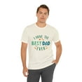 thumbnail image 6 of I have The Best Dad Ever Unisex Jersey Short Sleeve Tee Father's day, 6 of 12