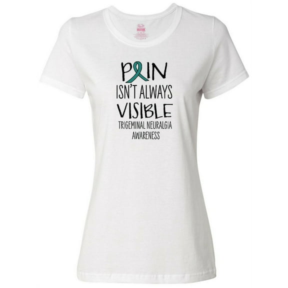 Inktastic Trigeminal Neuralgia Awareness Pain Isn't Always Visible Women's T-Shirt