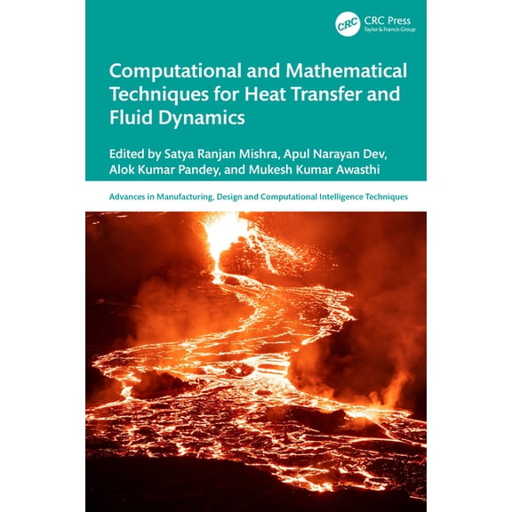 Advances in Manufacturing, Design and Co Computational and Mathematical Techniques for Heat Transfer and Fluid Dynamics, (Hardcover)