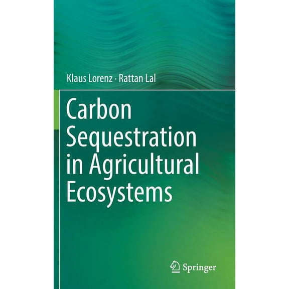 Carbon Sequestration in Agricultural Ecosystems, (Hardcover)