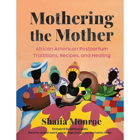 Mothering the Mother: African American Postpartum Traditions, Recipes and Healing, (Paperback)