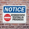 thumbnail image 4 of (2 Pack) Hydrostatic Testing In Progress OSHA Notice Sign 24 Inch X 18 Inch Indoor / Outdoor Rust-Free Aluminum Metal Signs for Workplace, Workshop, and Construction Site, Made in the, 4 of 8